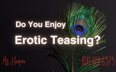 Do You Enjoy Erotic Teasing? by Ms Harper